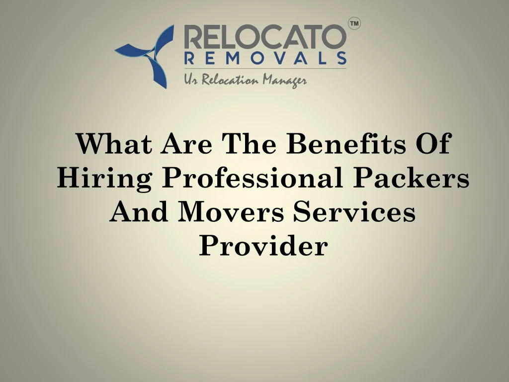 what are the benefits of hiring professional packers and movers services provider