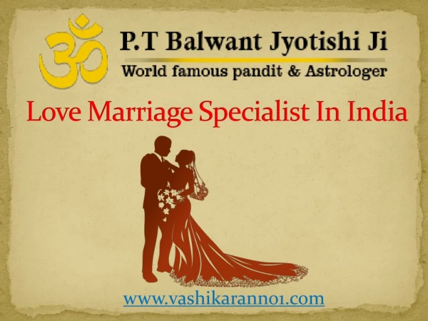 Love Marriage Specialist in India- ( 91-9950660034) - Pt. Balwant Jyotishi Ji