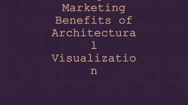 Top Marketing Benefits of Architectural Visualization