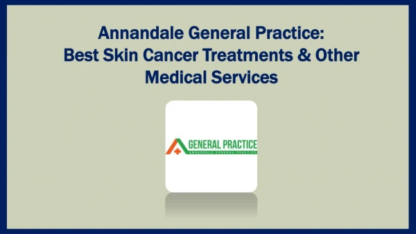 Annandale General Practice: Best Skin Cancer Treatments & Other Medical Services
