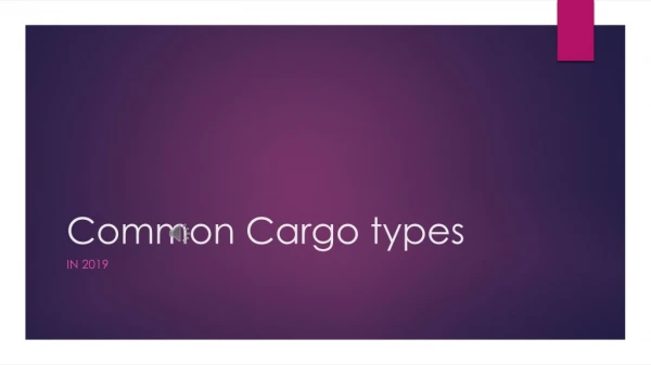 Most common cargo types