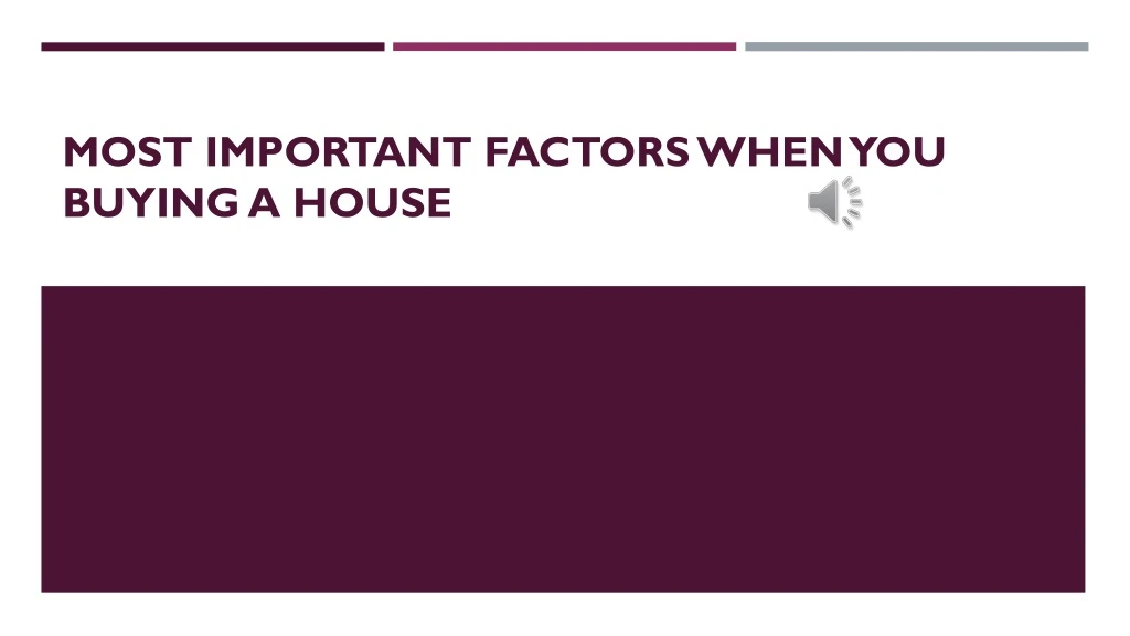 most important factors when you buying a house