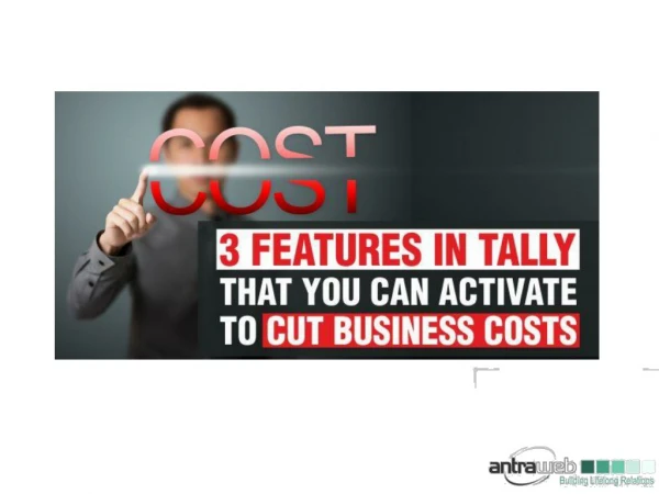 3 FEATURES IN TALLY THAT YOU CAN ACTIVATE TO CUT BUSINESS COSTS
