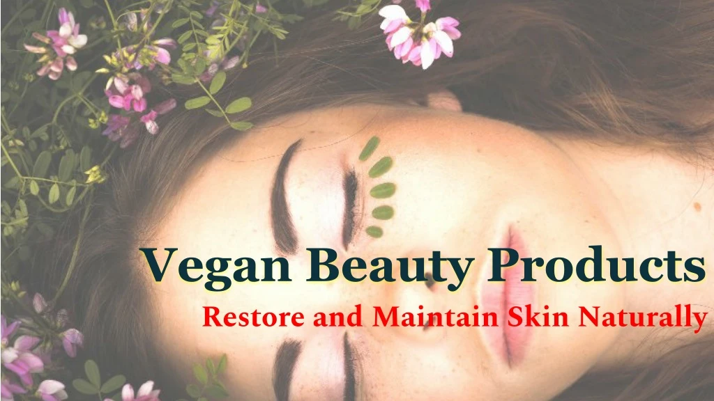vegan beauty products restore and maintain skin