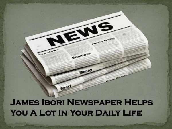 James Ibori Newspaper Helps You A Lot In Your Daily Life