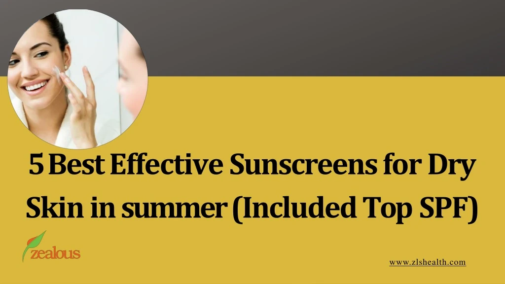 5 best effective sunscreens for dry skin in summer included top spf