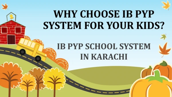 WHY CHOOSE IB PYP SYSTEM FOR YOUR KIDS?