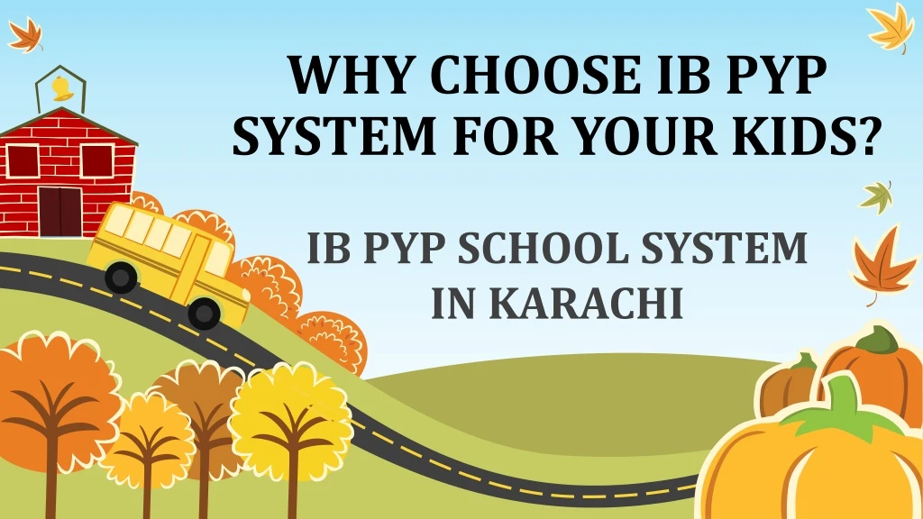why choose ib pyp system for your kids