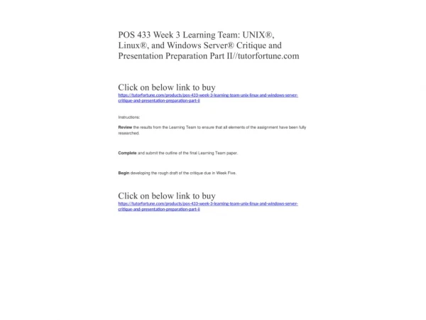 POS 433 Week 3 Learning Team: UNIX®, Linux®, and Windows Server® Critique and Presentation Preparation Part II//tutorfor