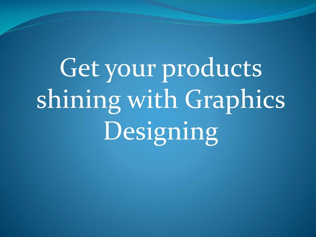 get your products shining with graphics designing