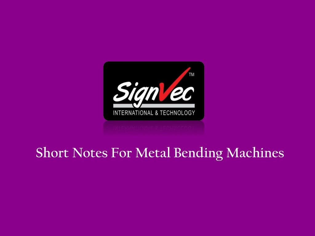 short notes for metal bending machines