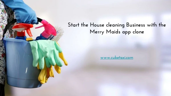 Start the House cleaning Business with the Merry Maids app clone