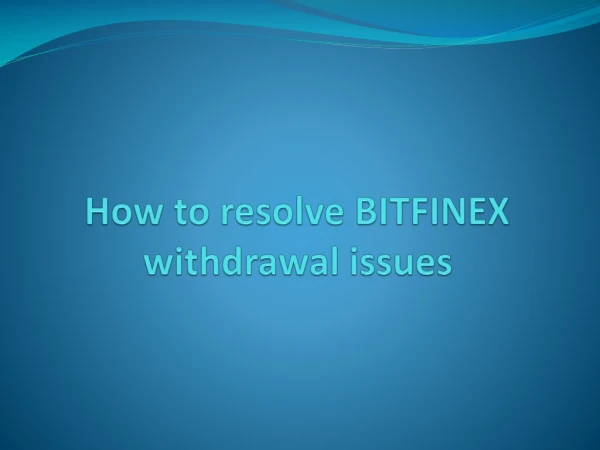 How to resolve BITFINEX withdrawal issues