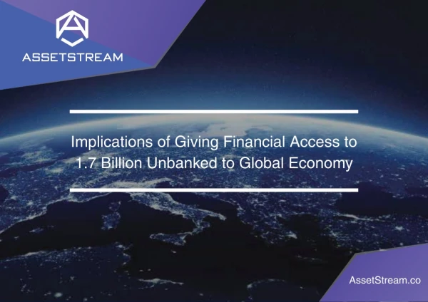 Implications of Giving Financial Access to 1.7 Billion Unbanked to Global Economy