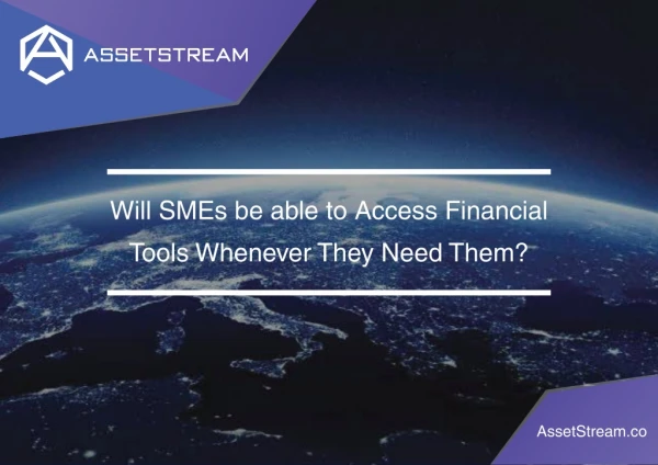 Will SMEs be able to access financial tools whenever they need them?