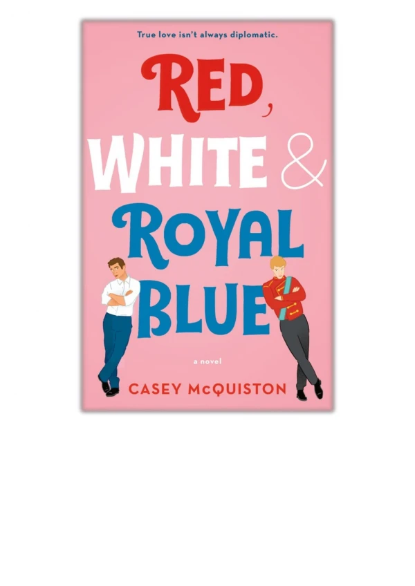 [PDF] Red, White & Royal Blue By Casey McQuiston Free Download