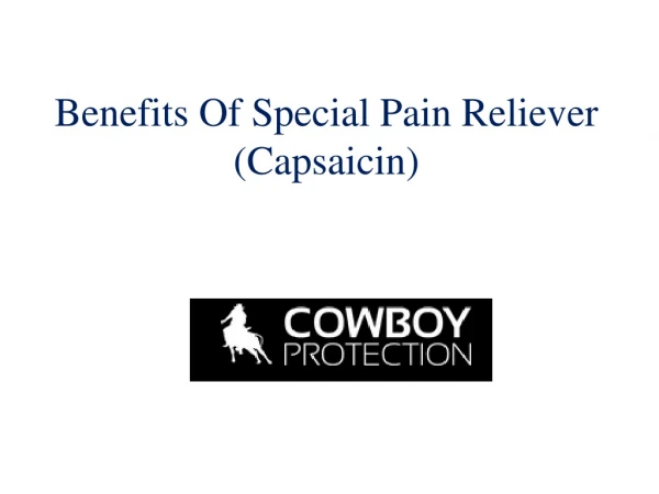 Benefits Of Special Pain Reliever (Capsaicin)