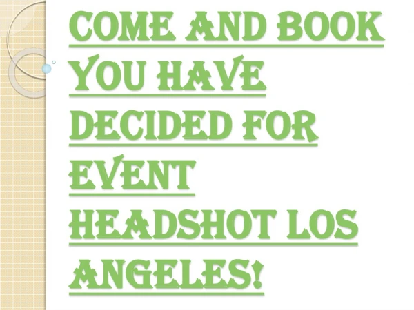 Lots of Things to Think We Need to Plan for Event Headshot Los Angeles