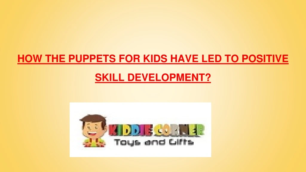 how the puppets for kids have led to positive skill development