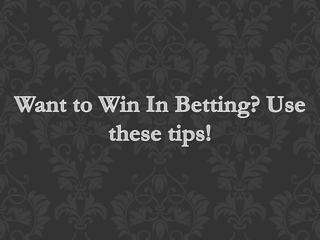want to win in betting use these tips