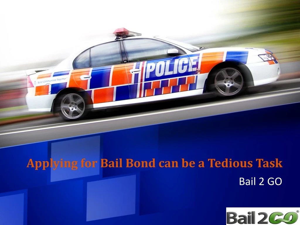 applying for bail bond can be a tedious task