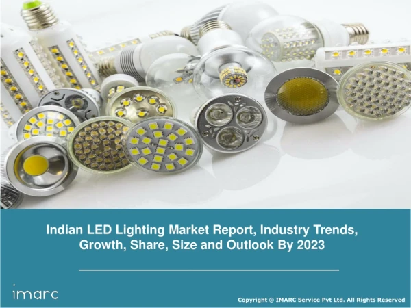 Indian LED Lighting Market Report, Industry Trends, Growth, Share, Size and Forecast till 2023