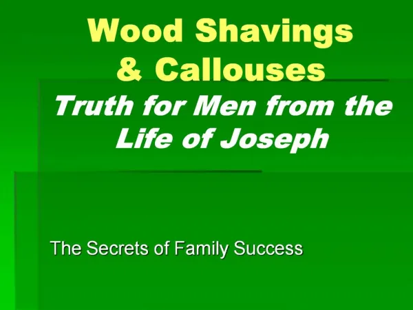 Wood Shavings Callouses Truth for Men from the Life of Joseph