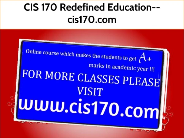 CIS 170 Redefined Education--cis170.com