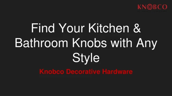 Find Your Kitchen and Bathroom Knobs with any Style