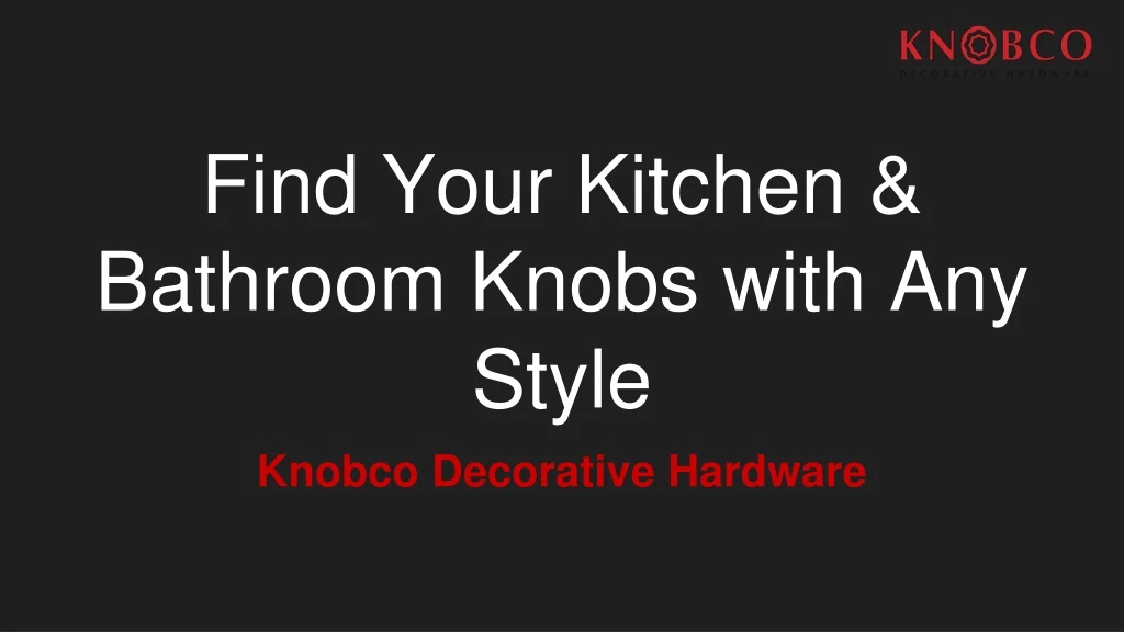 find your kitchen bathroom knobs with any style