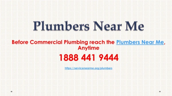 Before Commercial Plumbing reach the Plumbers near Me, Anytime