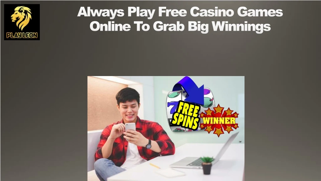 always play free casino games online to grab big winnings