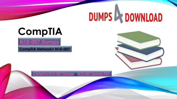 Dumps4download.us | Prepare CompTIA N10-007 Exam- With Reliable N10-007 Dumps