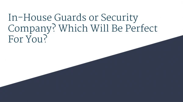 In-House Guards or Security Company? Which Will Be Perfect For You?