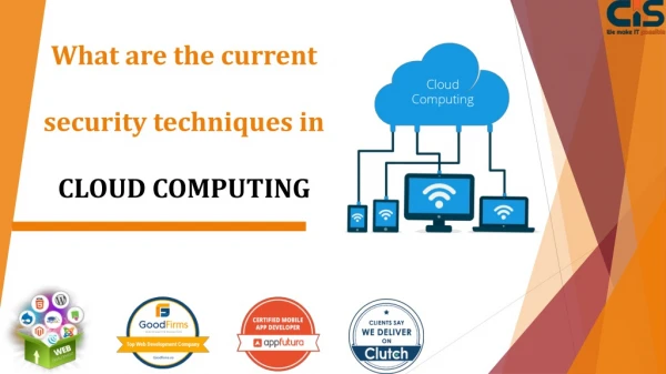 What are the current security techniques in cloud computing