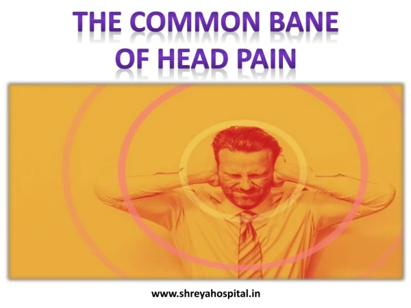 THE COMMON BANE OF HEAD PAIN