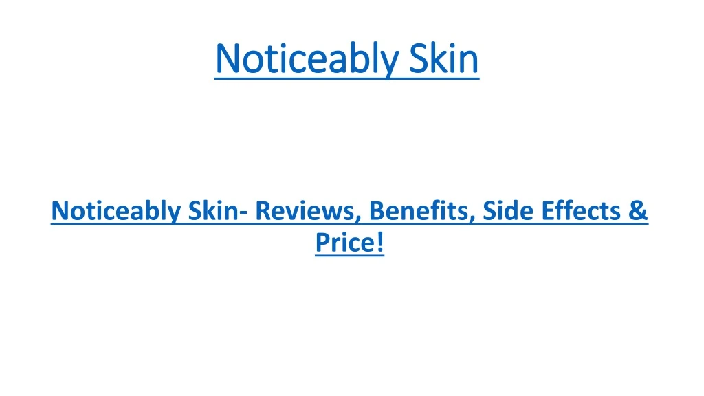 noticeably skin noticeably skin