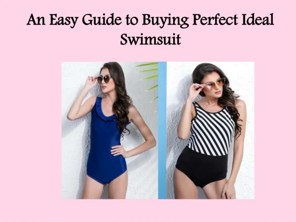 An Easy Guide to Buying Perfect Ideal Swimsuit