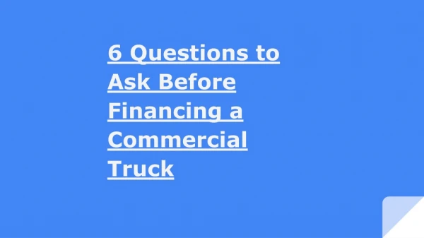 6 questions to ask before financing a commercial truck