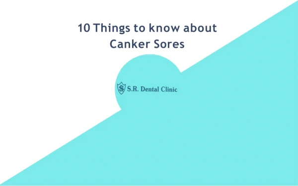 10 Things to know about Canker Sores and how to differentiate them.
