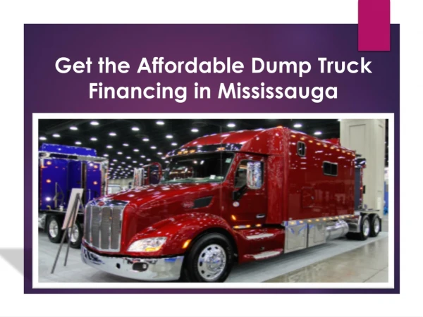 Find the Affordable Dump Truck Financing in Mississauga