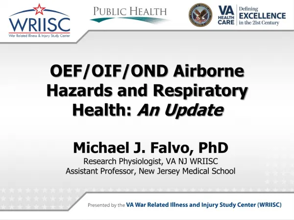 OEF/OIF/OND Airborne Hazards and Respiratory Health: An Update