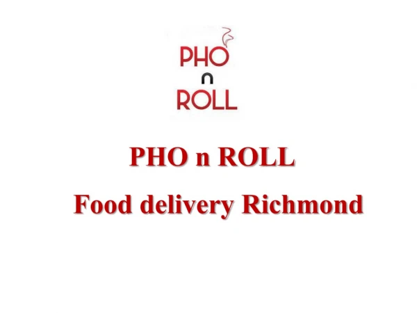 15% Off - PHO n ROLL-Richmond - Order Food Online