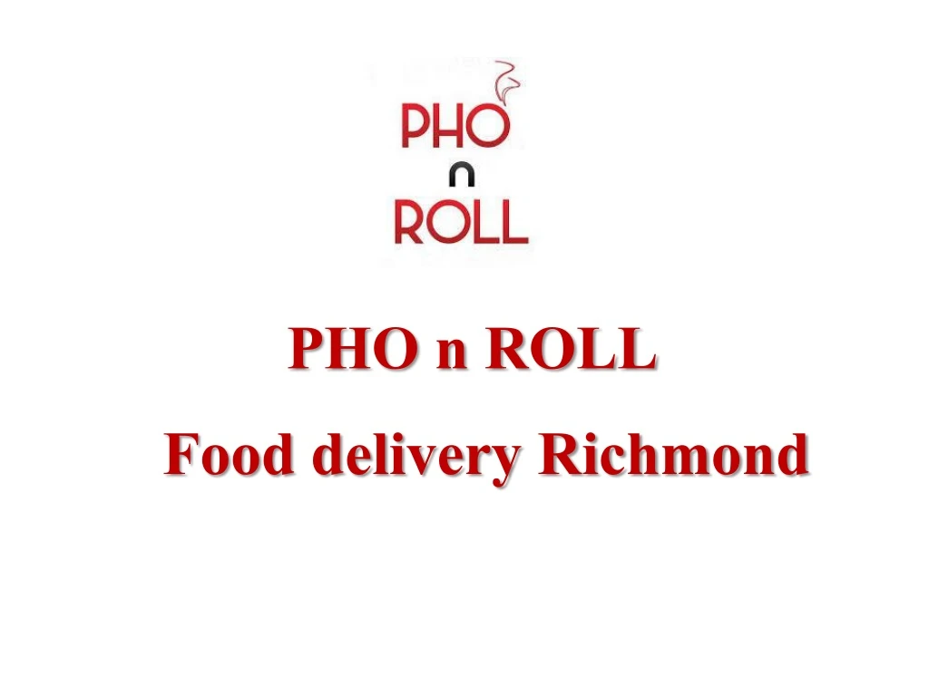 pho n roll food delivery richmond