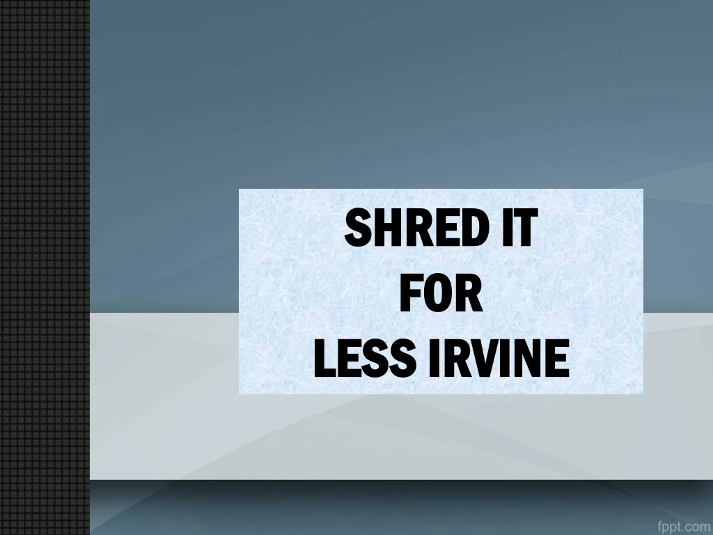 shred it for less irvine