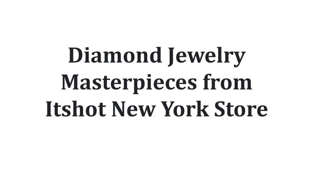 diamond jewelry masterpieces from itshot new york