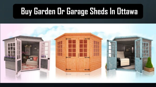 Buy garden or garage sheds in Ottawa
