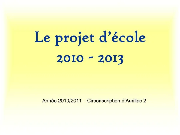 Le projet d cole 2010 - 2013