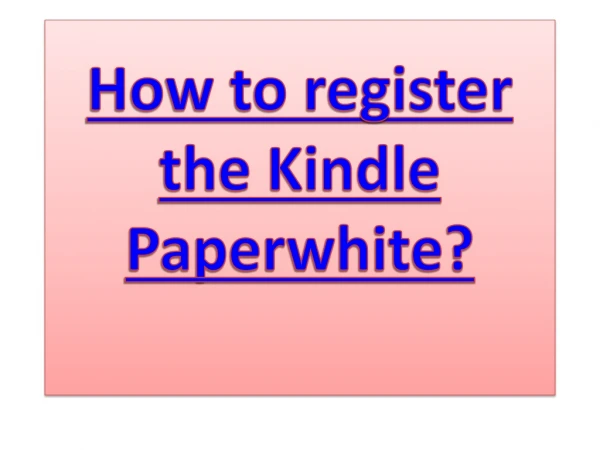How to register the Kindle Paperwhite?