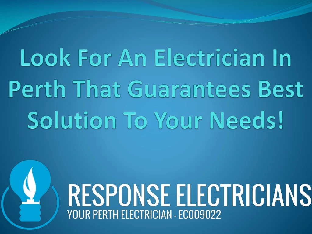 look for an electrician in perth that guarantees best solution to your needs